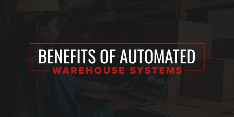 Benefits of Automated Warehouse Systems