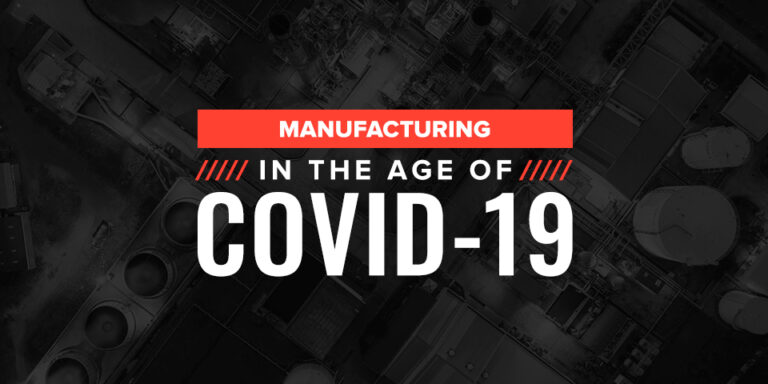 Manufacturing in the Age of COVID-19