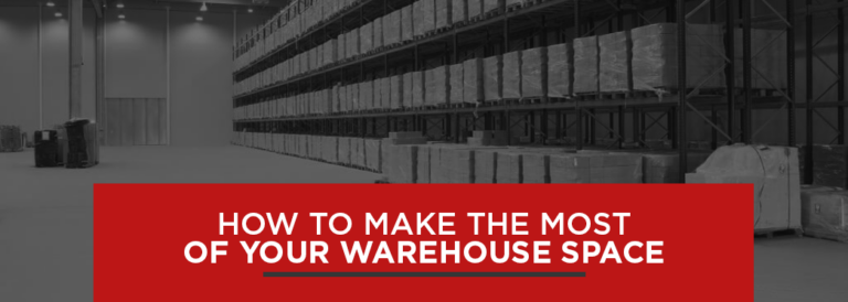 How to Make the Most of Your Warehouse Space