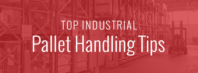 Top Industrial Pallet Handling Tips