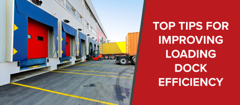 Top Tips for Improving Loading Dock Efficiency